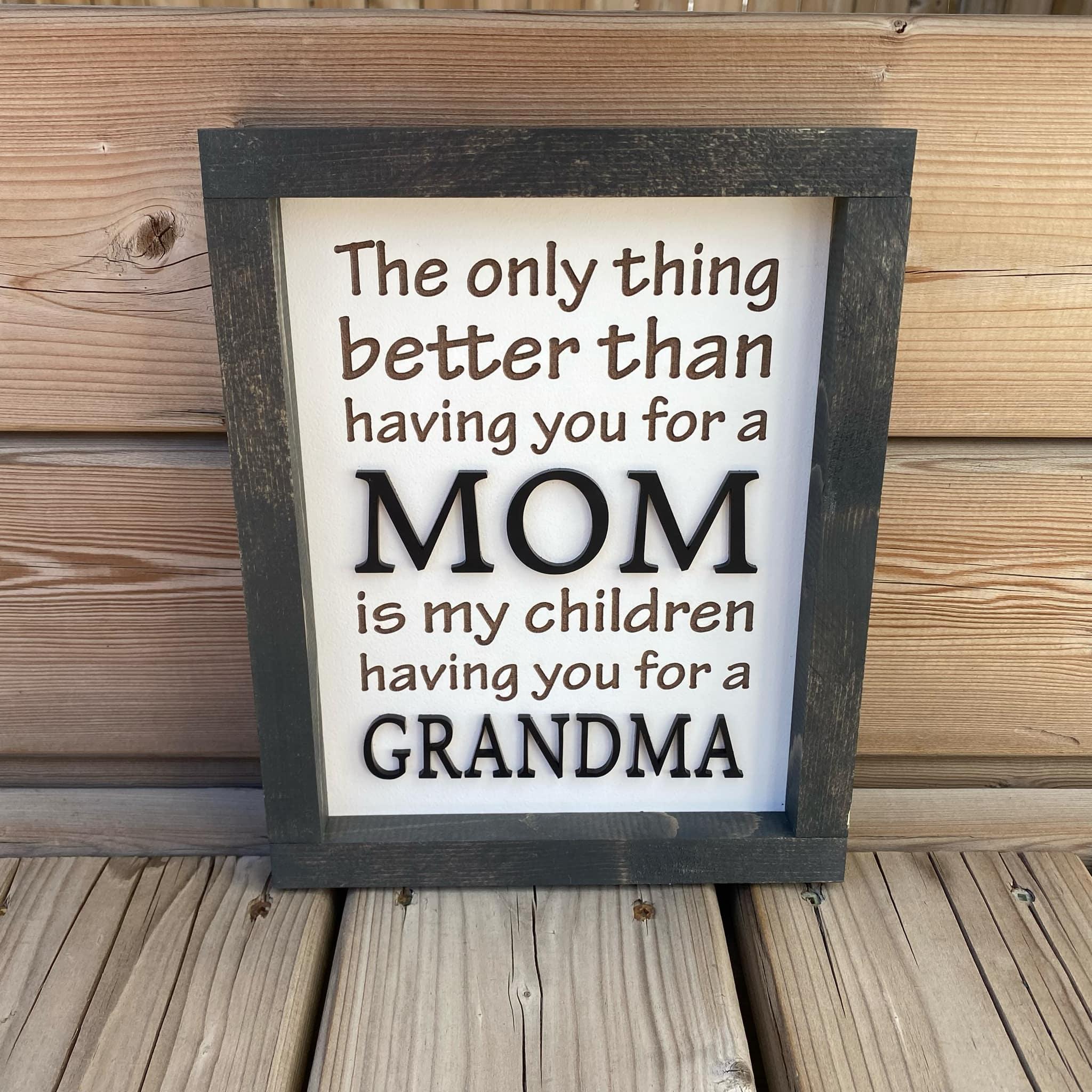 The Only Thing Better Than - Mom/Grandma 3D Sign