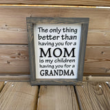 The Only Thing Better Than - Mom/Grandma 3D Sign