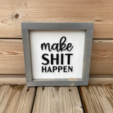 Make Shit Happen Sign