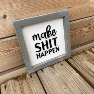 Make Shit Happen Sign