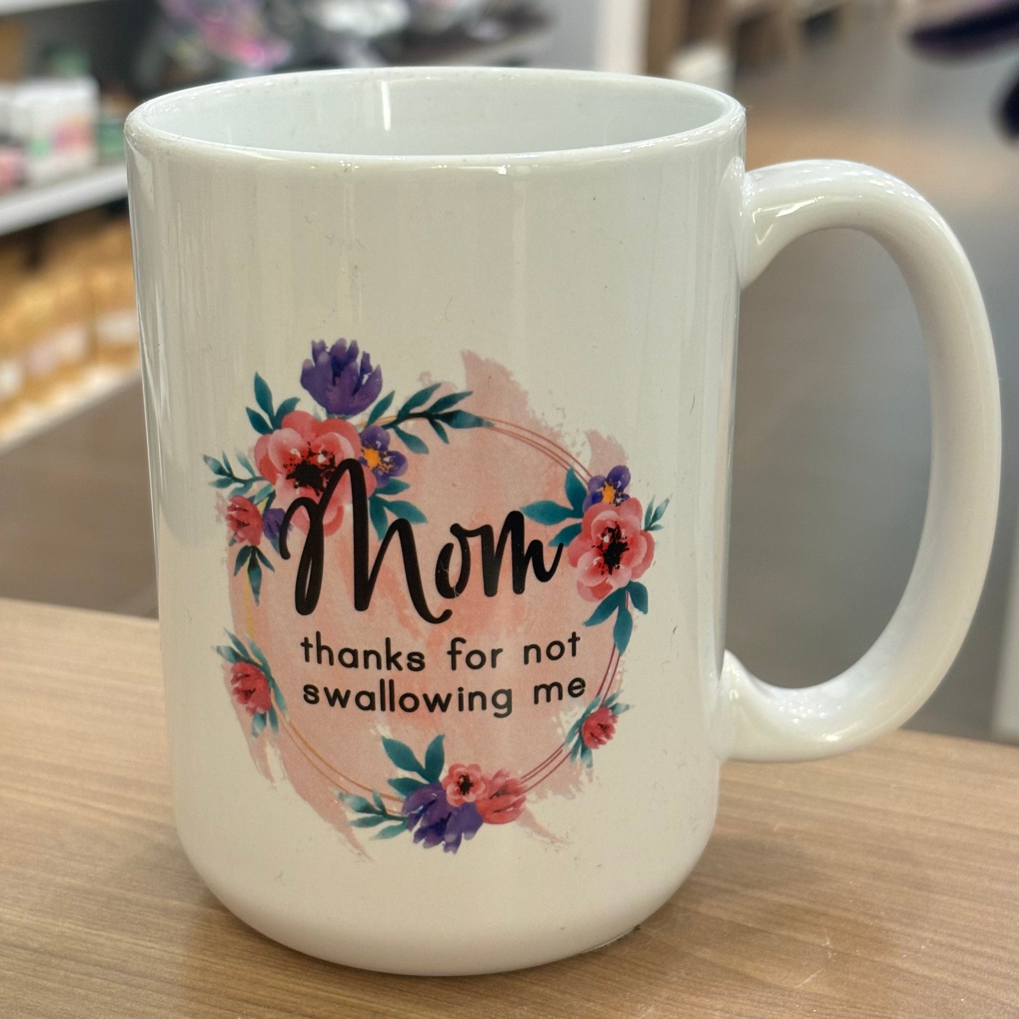 Mom thanks for not swallowing me Mug