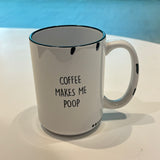 Coffee Makes Me Poop Farmhouse Mug