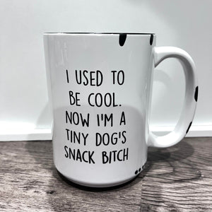 Tiny Dog's Snack Bitch Farmhouse Mug