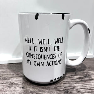 Consequences of My Actions Farmhouse Mug