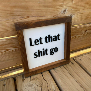 Let That Shit Go Sign