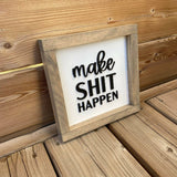 Make Shit Happen Sign