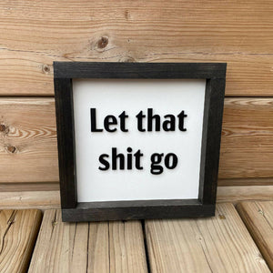 Let That Shit Go Sign