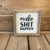 Make Shit Happen Sign