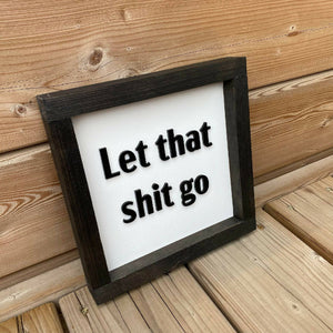 Let That Shit Go Sign