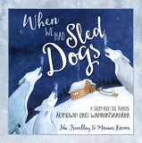 When We Had Sled Dogs: A Story from the Trapline--ācimowin ohci wanihikīskanāhk - HandmadeSask